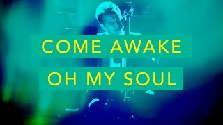 Come Awake Oh My Soul
