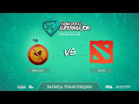 Mad Lads vs Skiter, China Super Major EU Qual, game 1 [Eiritel]