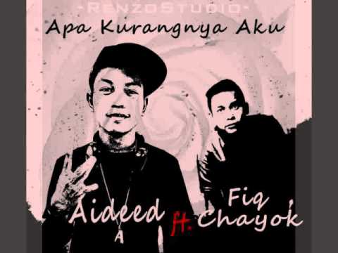 Aideed Ft. Fiq Chayok - Apa Kurangnya Aku