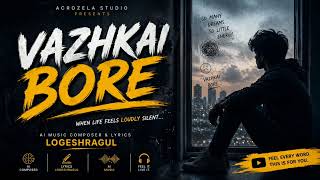 Download lagu Vazhkai Bore | Heart Touching Tamil Song | Logeshragul | Acrozela Studio mp3