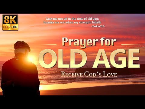 PRAYER FOR OLD AGE