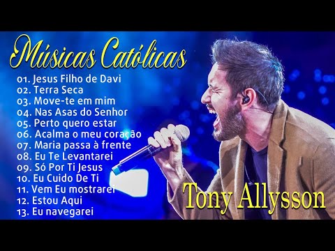 As Melhores Músicas Católicas de Tony Allysson | O Momentos de Encontro com Deus