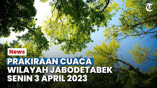 Prakiraan Cuaca Wilayah Jabodetabek Senin 3 April 2023, Bogor Diprakirakan Cerah Berawan