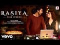 Rasiya - Club Version |Brahmāstra| Ranbir,Alia |Pritam| Amitabh |Tushar| Shreya
