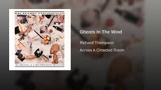 Richard Thompson - Ghosts in the Wind