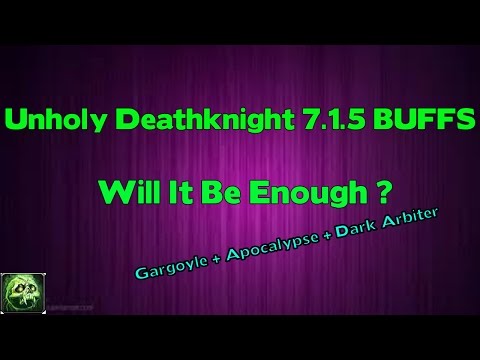 WoW Legion 7.1.5 Unholy DK Buffs - Will It Be Enough ? +4000 Subs!
