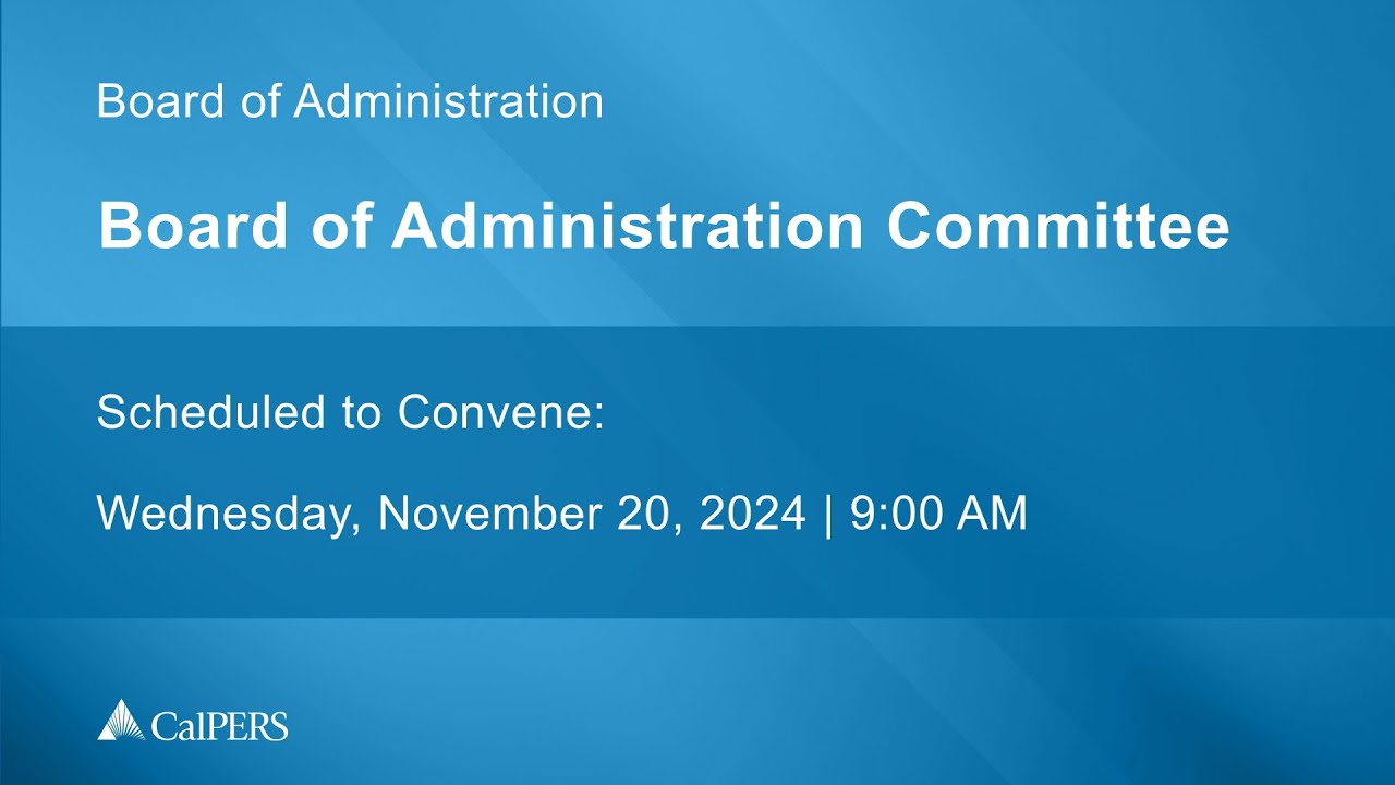 CalPERS Board Meeting | Wednesday, November 20, 2024