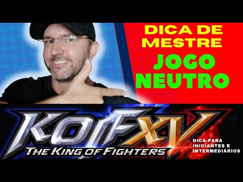 KOF XV - APRENDA USAR O JOGO NEUTRO