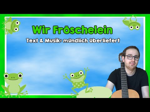Wir Fröschelein (T & M: mündlich überliefert) | MITMACHLIED