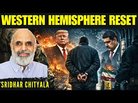 Western Hemisphere Reset: Why the U.S. Moved on Maduro • Sridhar Chityala