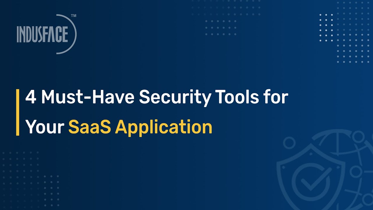 4 Must Have Security Tools for Your SaaS Application
