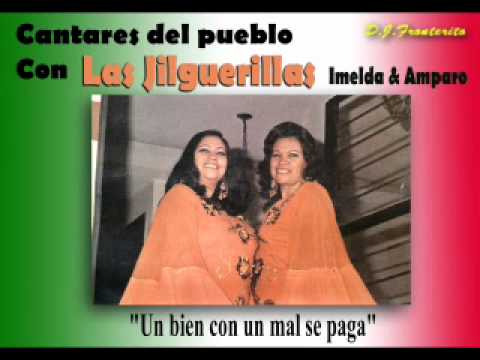 Las Jilguerillas - Un bien con un mal se paga (Ranchera)