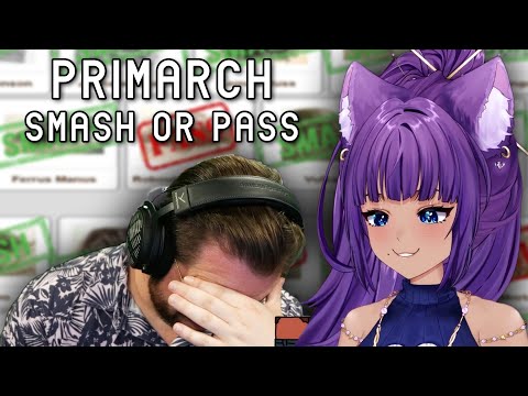 Primarch Smash or Pass with "ChaCh"