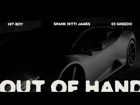 Hit-Boy & Spank Nitti James & 03Greedo - OUT OF HAND