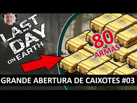GRANDE ABERTURA DE CAIXOTES DE ARMAS #03 LAST DAY ON EARTH LDOE