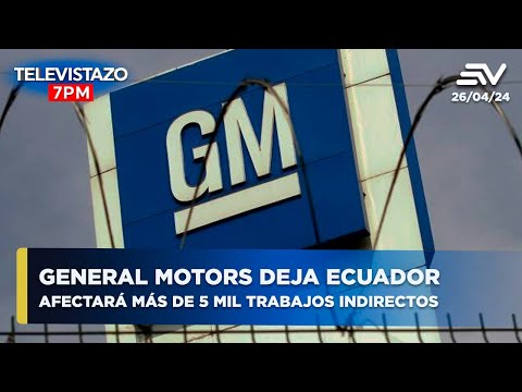 General Motors se va de Ecuador: Decisión dejará sin empleo a 300 personas | Televistazo 🔴#ENVIVO