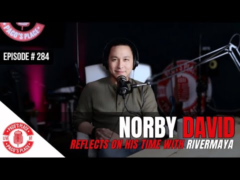 NORBY DAVID Reveals TRUTH Behind His EXIT from RIVERMAYA! |  EPISODE # 284 The Paco's Place Podcast
