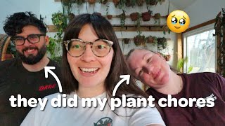 MY FRIENDS DID MY PLANT CHORES