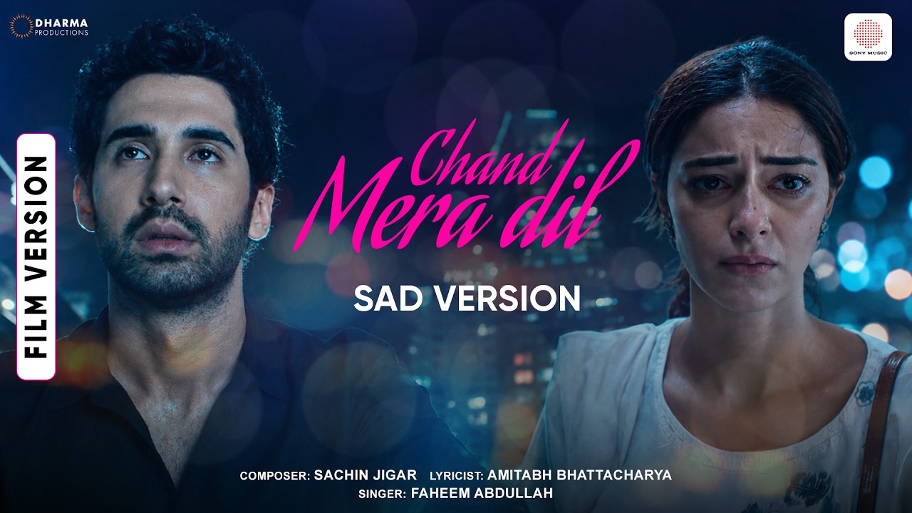 Chand Mera Dil – Sad Version 💔 | Film Version | Lakshya, Ananya | Sachin-Jigar, Faheem Abdullah