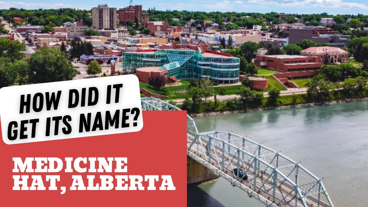 How did it get its name? Medicine Hat, Alberta