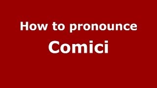 How to pronounce Comici