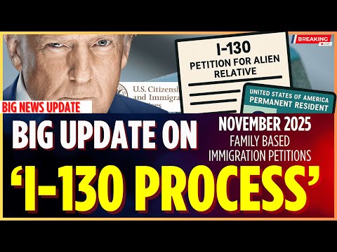 MAJOR UPDATES: I-130 Processing | Family Based Immigration In November 2025 – US Immigration News