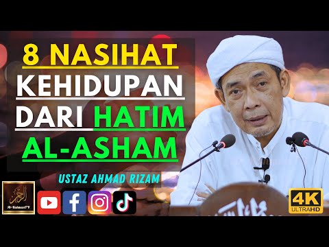 Ustaz Ahmad Rizam - 8 NASIHAT KEHIDUPAN DARI HATIM AL-ASHAM
