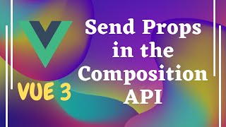 108. Send Props to the components and use the Props in Composition API in Vue js 3 | Vue 3.