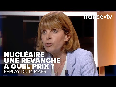 Faut-il relancer à tout prix le nucléaire ? - C Ce soir du 14 mars 2023