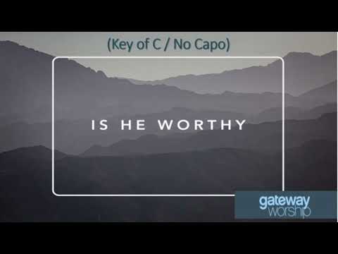 Is He Worthy (Key of C)