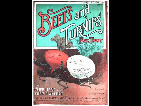 BEETS AND TURNIPS foxtrot : Cliff Hess & Fred Ahlert (1914)