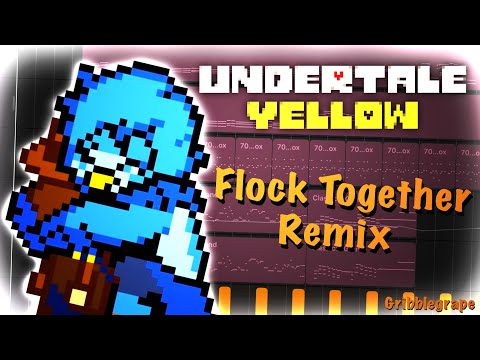 Flock Together (Undertale Yellow) REMIX - Gribblegrape