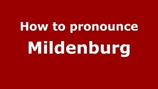How to pronounce Mildenburg