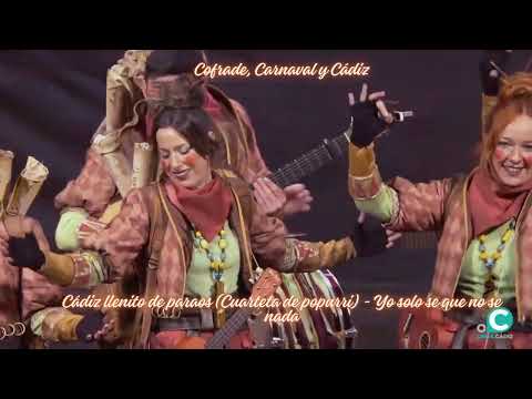 Cádiz llenito de paraos (cuarteta de popurri) - Comparsa Yo solo se que no se nada