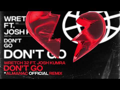 Wretch 32 - Don't Go (Almanac Remix) ft. Josh Kumra