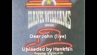 Hank Williams, Sr.  ~ Dear John live (not Opry version-extra verse not heard anywhere else!)