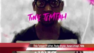 Tinie Tempah Ft G-Frsh, Tinchy Stryder, Konan &amp; Krept - 100k