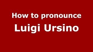 How to pronounce Luigi Ursino