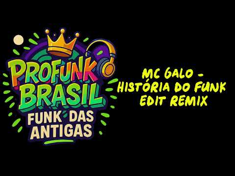 MC GALO - HISTÓRIA DO FUNK_EDIT REMIX