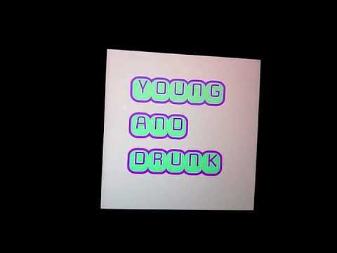 Young And Drunk ------ by Sir.Rafael.The.Brilliant