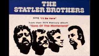 "I'll Be Here"  by The Statler Brothers