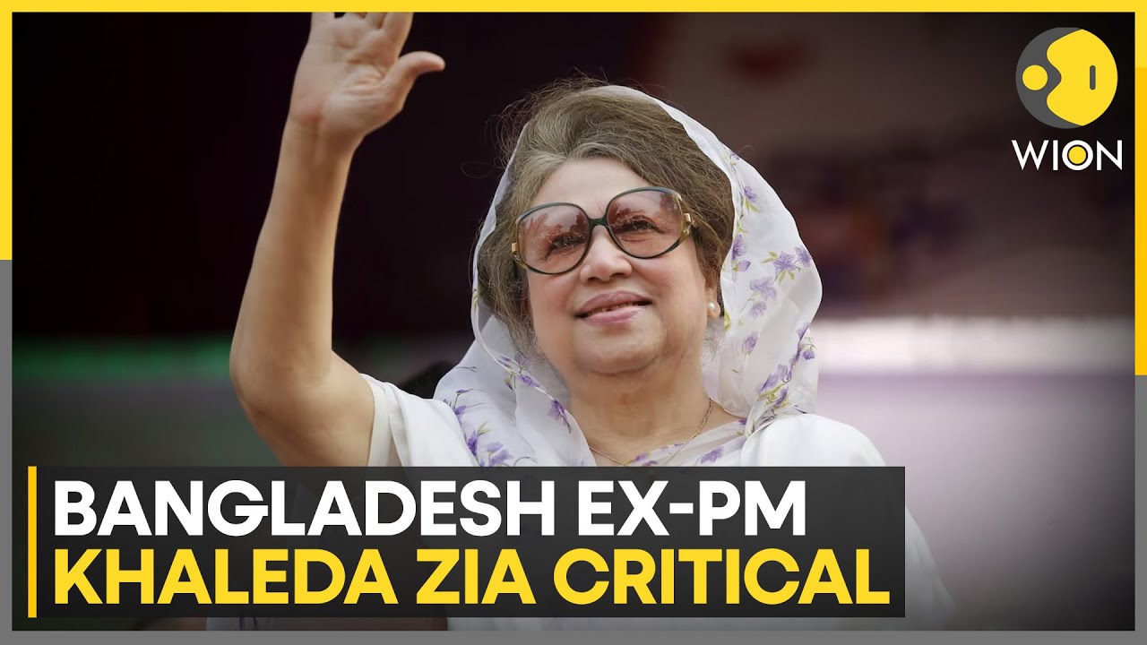 Bangladesh Ex-PM Khaleda Zia's Health Deteriorates | WION