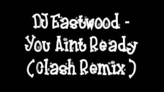 DJ Eastwood - You Aint Ready Instrumental