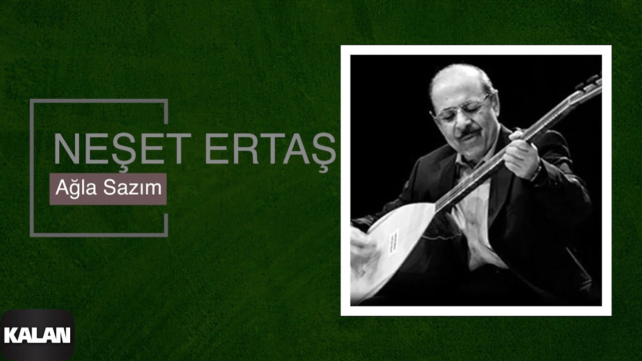 Neşet Ertaş - Ağla Sazım I Ağla Sazım 2000 Kalan Müzik - Piyano, gitar, bağlama, melodika, flüt, org Notası