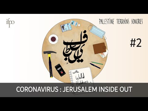Palestine terrains sonores #2 Coronavirus - Jerusalem inside out