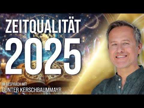Zeitqualität 2025 – Was möchte durch Dich geboren werden? – Günter Kerschbaummayr im Gespräch