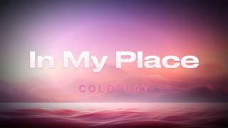 Coldplay - In My Place (Lyrics)