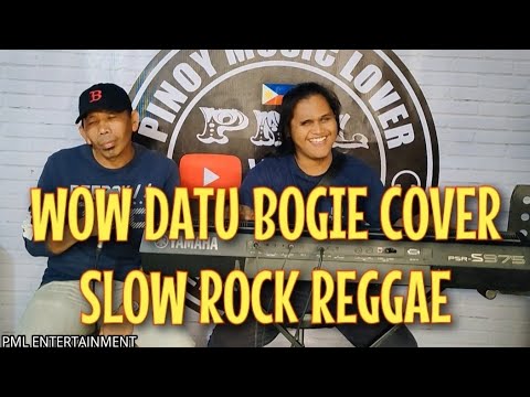 Wow Datu Bogie Cover Slow Rock Reggae Medley New Version