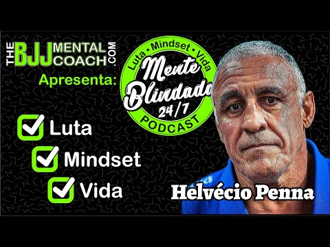 EP#50 Mente Blindada com Helvécio Penna | Faixa Preta quarto grau de Jiu-Jitsu