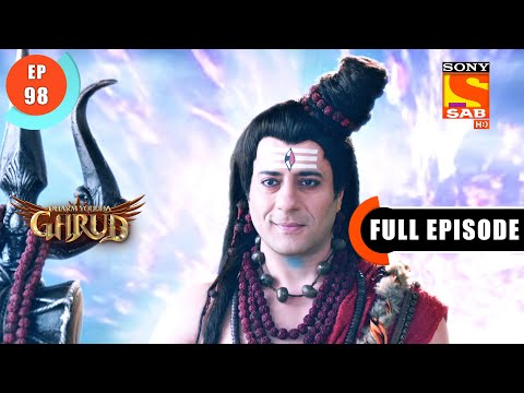 Lord Shiv's Interrogation- Dharm Yoddha Garud - Ep 98 - Full Episode - 5 July 2022